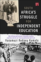 South Africa's Struggle for Independent Education: The African Methodist Episcopal Church and the History of the Wilberforce Institute
