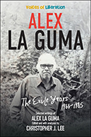 Alex La Guma: The Exile Years, 1966–1985