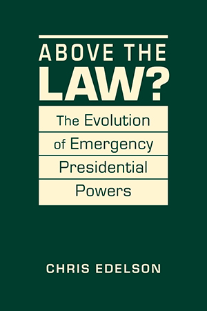 Above the Law? The Evolution of Emergency Presidential Powers