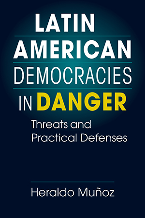 Latin American Democracies in Danger: Threats and Practical Defenses 