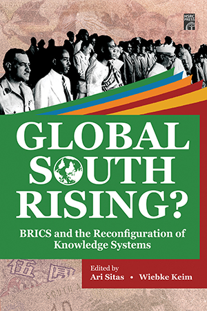 Global South Rising? BRICS and the Reconfiguration of Knowledge Systems