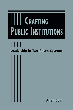 Crafting Public Institutions: Leadership in Two Prison Systems