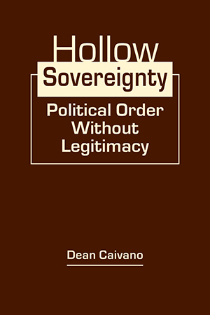 Hollow Sovereignty: Political Order Without Legitimacy