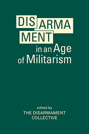 Disarmament in an Age of Militarism
