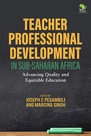 Teacher Professional Development in Sub-Saharan Africa: Advancing Quality and Equitable Education