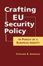 Crafting EU Security Policy: In Pursuit of a European Identity