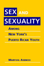 Sex and Sexuality Among New York's Puerto Rican Youth