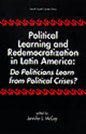 Political Learning and Redemocratization in Latin America: Do Politicians Learn from Political Crises?