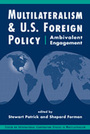 Multilateralism and U.S. Foreign Policy: Ambivalent Engagement