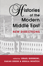 Histories of the Modern Middle East: New Directions