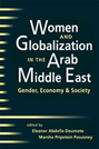 Women and Globalization in the Arab Middle East: Gender, Economy, and Society