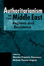 Authoritarianism in the Middle East: Regimes and Resistance