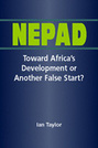Nepad: Toward Africa's Development or Another False Start?