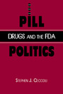 Pill Politics: Drugs and the FDA