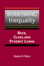 Borrowing Inequality: Race, Class, and Student Loans