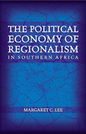 The Political Economy of Regionalism in Southern Africa