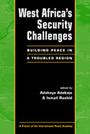 West Africa's Security Challenges: Building Peace in a Troubled Region