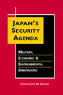 Japan's Security Agenda: Military, Economic, and Environmental Dimensions