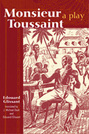 Monsieur Toussaint: A Play