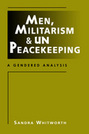 Men, Militarism, and UN Peacekeeping: A Gendered Analysis