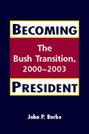 Becoming President: The Bush Transition, 2000-2003