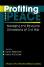 Profiting from Peace: Managing the Resource Dimensions of Civil War