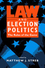 Law and Election Politics: The Rules of the Game