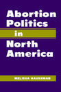 Abortion Politics in North America