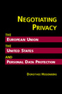 Negotiating Privacy: The European Union, the United States, and Personal Data Protection
