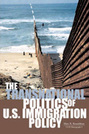 The Transnational Politics of U.S. Immigration Policy