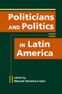 Politicians and Politics in Latin America