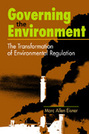 Governing the Environment: The Transformation of Environmental Regulation