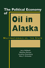 The Political Economy of Oil in Alaska: Multinationals vs. the State