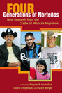 Four Generations of Norteños: New Research from the Cradle of Mexican Migration