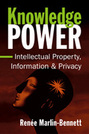 Knowledge Power: Intellectual Property, Information, and Privacy
