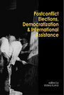 Postconflict Elections, Democratization, and International Assistance