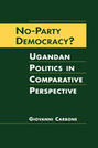 No-Party Democracy? Ugandan Politics in Comparative Perspective