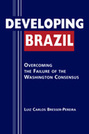 Developing Brazil:  Overcoming the Failure of the Washington Consensus