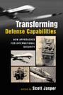 Transforming Defense Capabilities: New Approaches for International Security