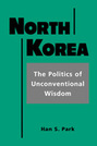 North Korea: The Politics of Unconventional Wisdom