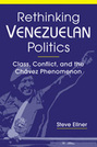 Rethinking Venezuelan Politics: Class, Conflict, and the Chavez Phenomenon