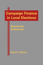 Campaign Finance in Local Elections: Buying the Grassroots