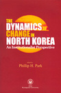 The Dynamics of Change in North Korea: An Institutionalist Perspective