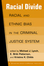 Racial Divide: Racial and Ethnic Bias in the Criminal Justice System