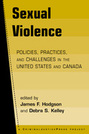 Sexual Violence: Policies, Practices, and Challenges in the United States and Canada