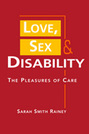 Love, Sex, and Disability: The Pleasures of Care