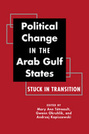 Political Change in the Arab Gulf States: Stuck in Transition