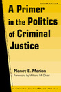 A Primer in the Politics of Criminal Justice, 2nd edition