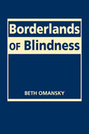 Borderlands of Blindness