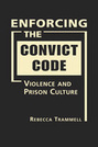 Enforcing the Convict Code: Violence and Prison Culture